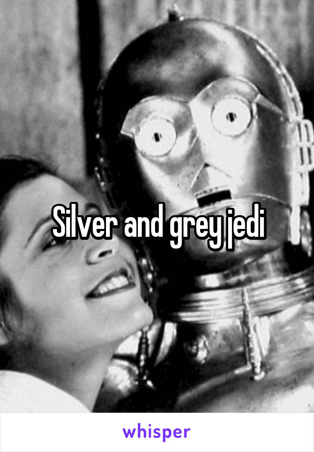 Silver and grey jedi