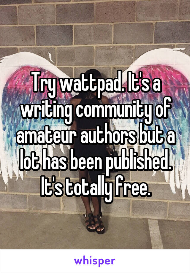 Try wattpad