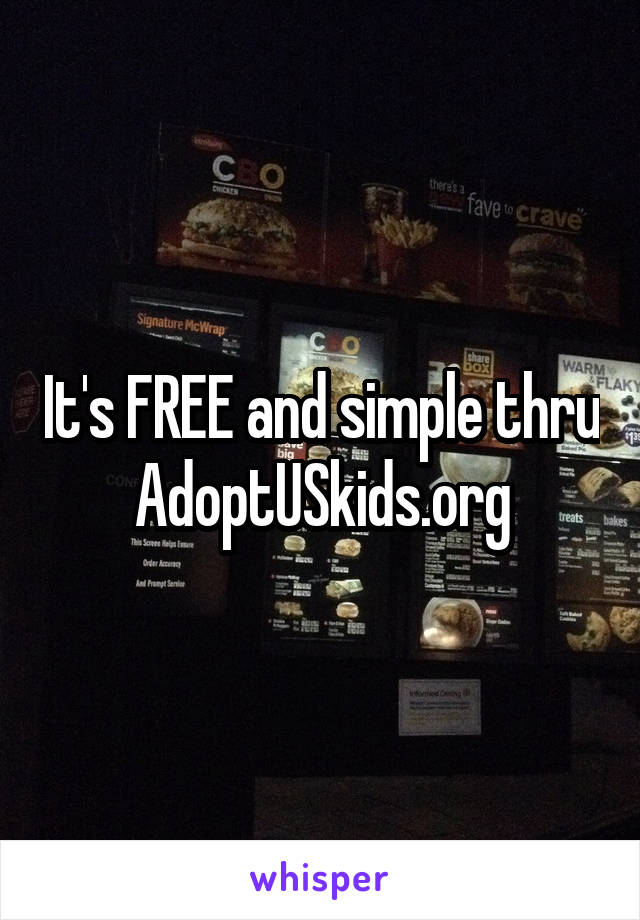 It's FREE and simple thru AdoptUSkids.org