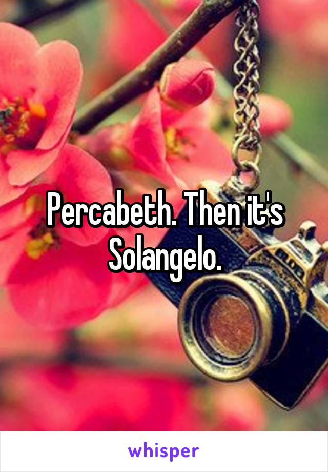 Percabeth. Then it's Solangelo.