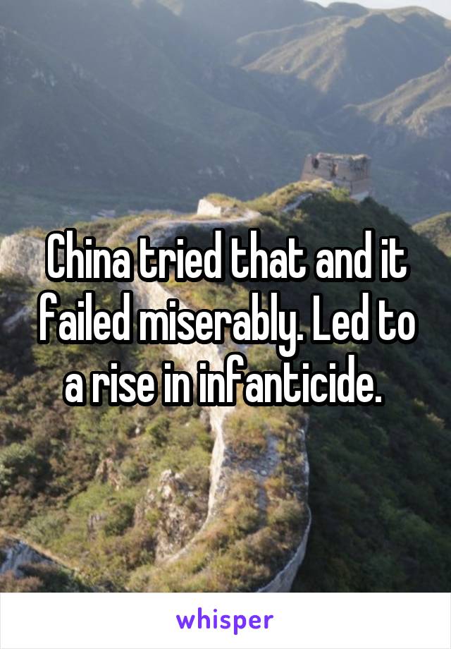 China tried that and it failed miserably. Led to a rise in infanticide. 