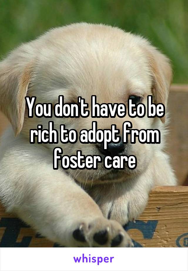You don't have to be rich to adopt from foster care