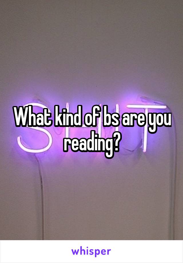 What kind of bs are you reading?