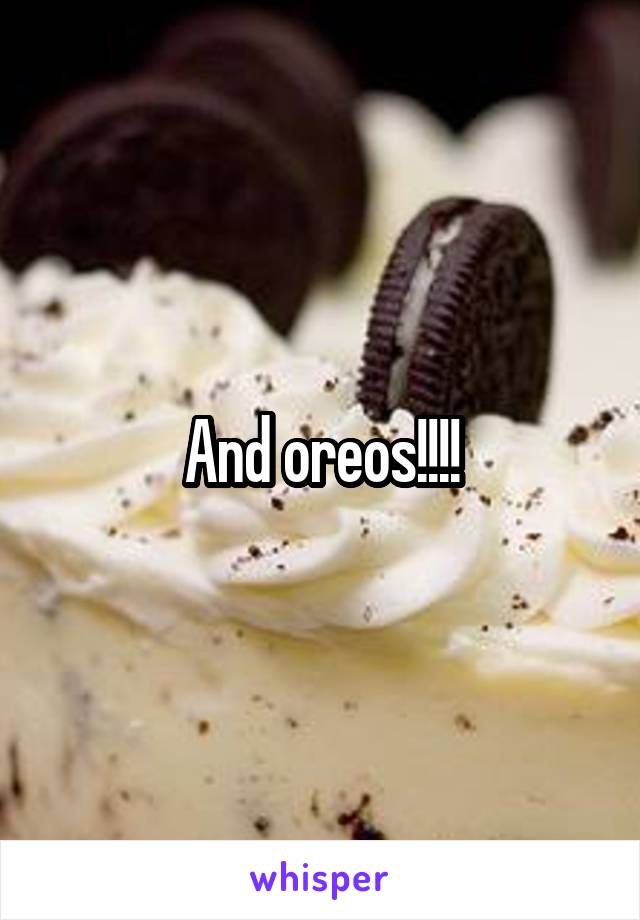 And oreos!!!!