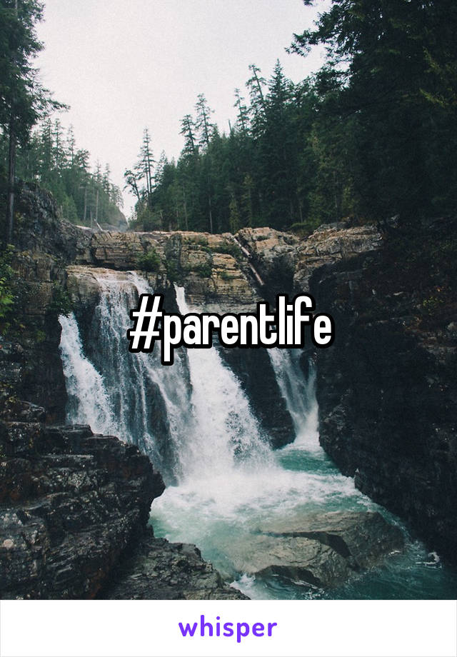 #parentlife