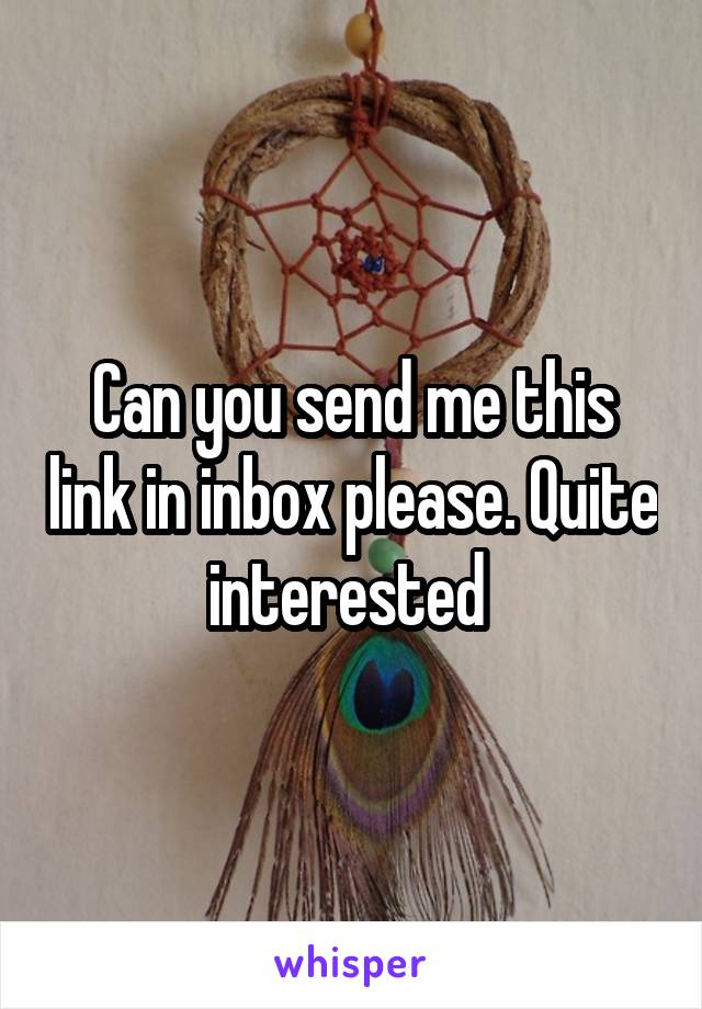 Can you send me this link in inbox please. Quite interested 