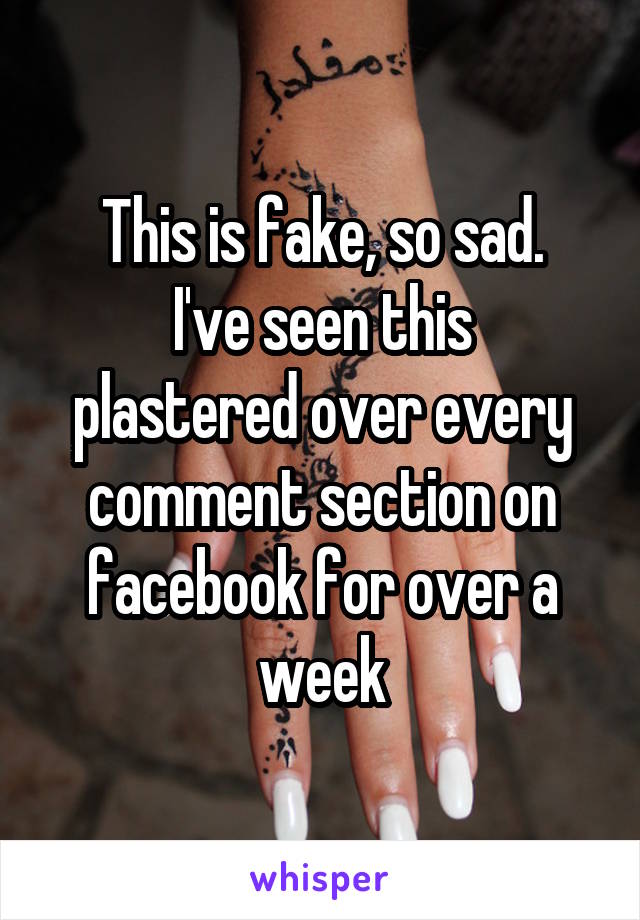 This is fake, so sad.
I've seen this plastered over every comment section on facebook for over a week