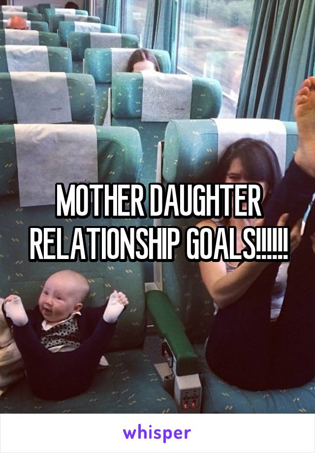 MOTHER DAUGHTER RELATIONSHIP GOALS!!!!!!