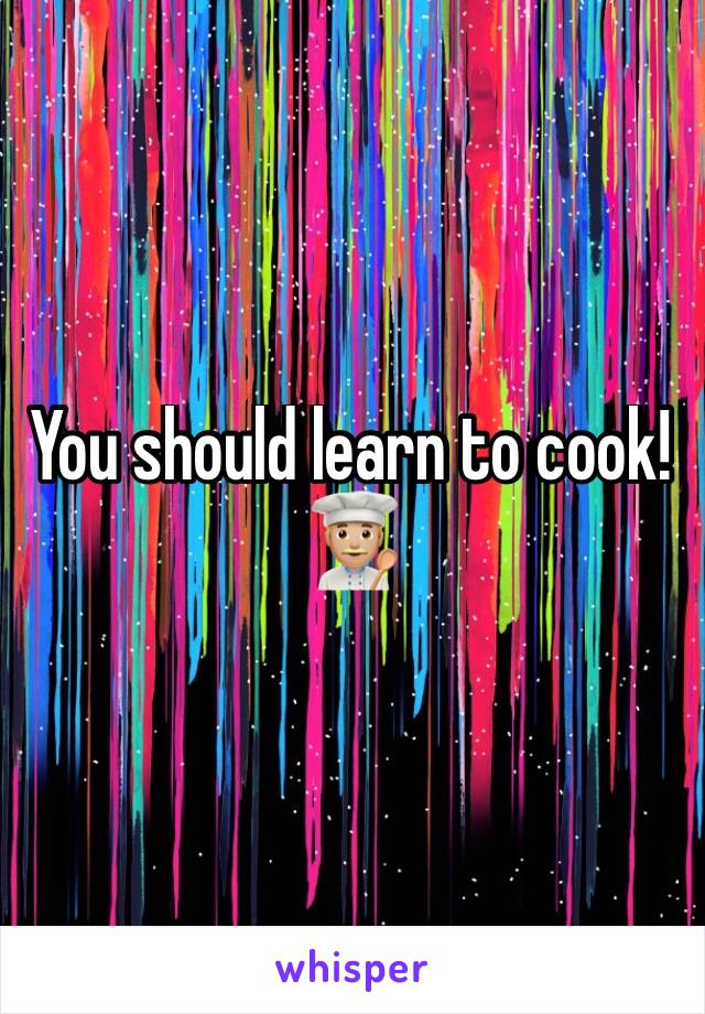 You should learn to cook!
👨🏼‍🍳