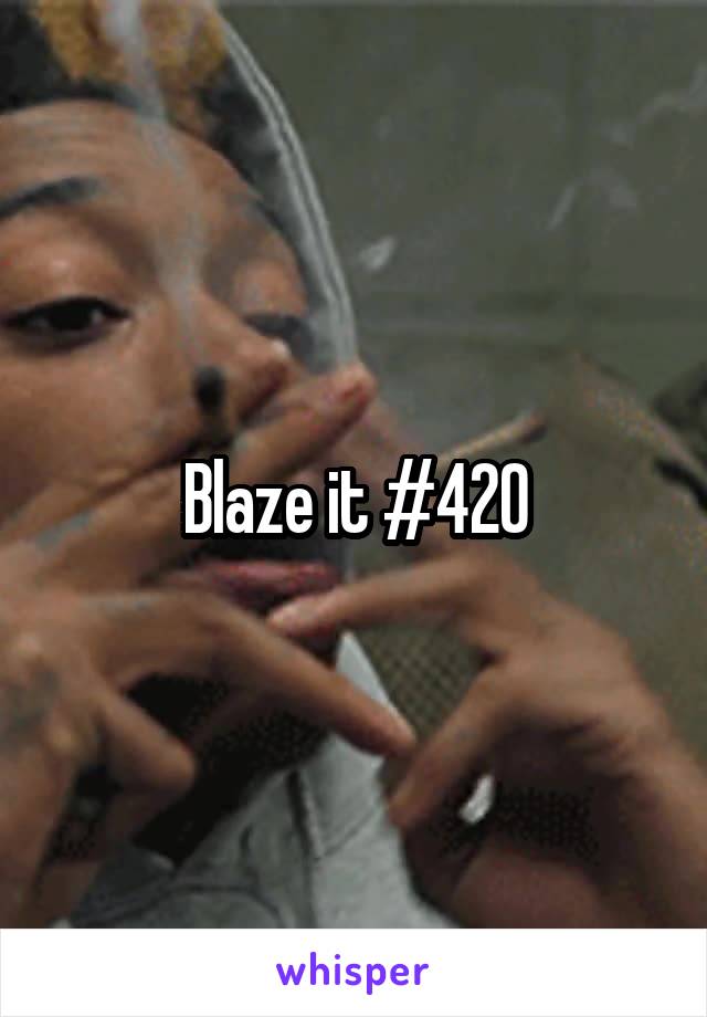 Blaze it #420