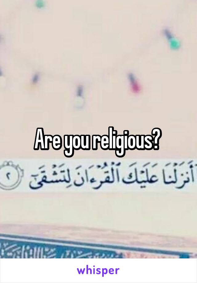 Are you religious? 