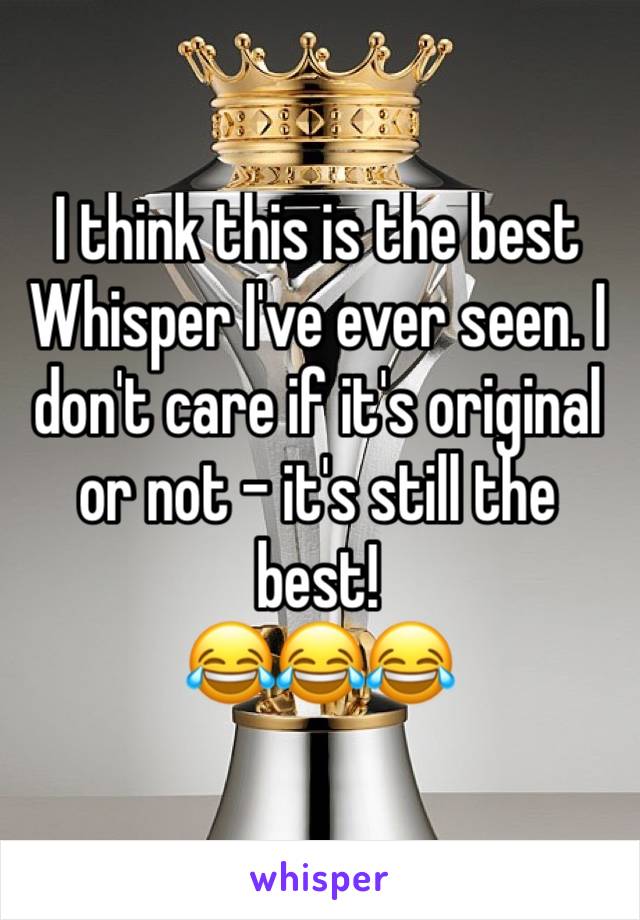 I think this is the best Whisper I've ever seen. I don't care if it's original or not - it's still the best!
😂😂😂