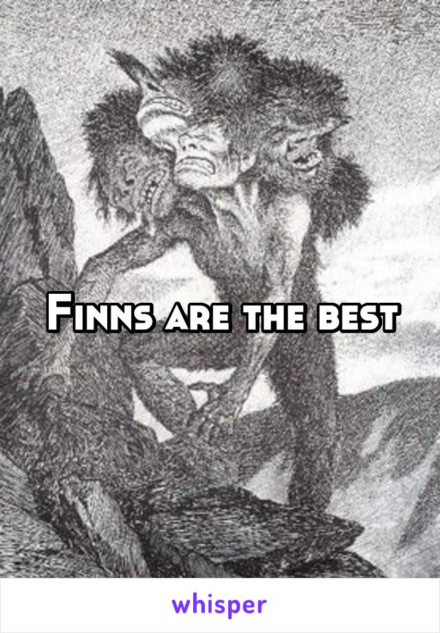 Finns are the best