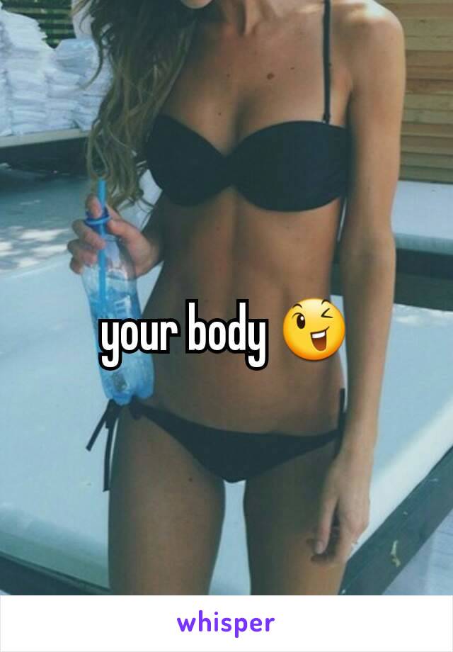 your body 😉