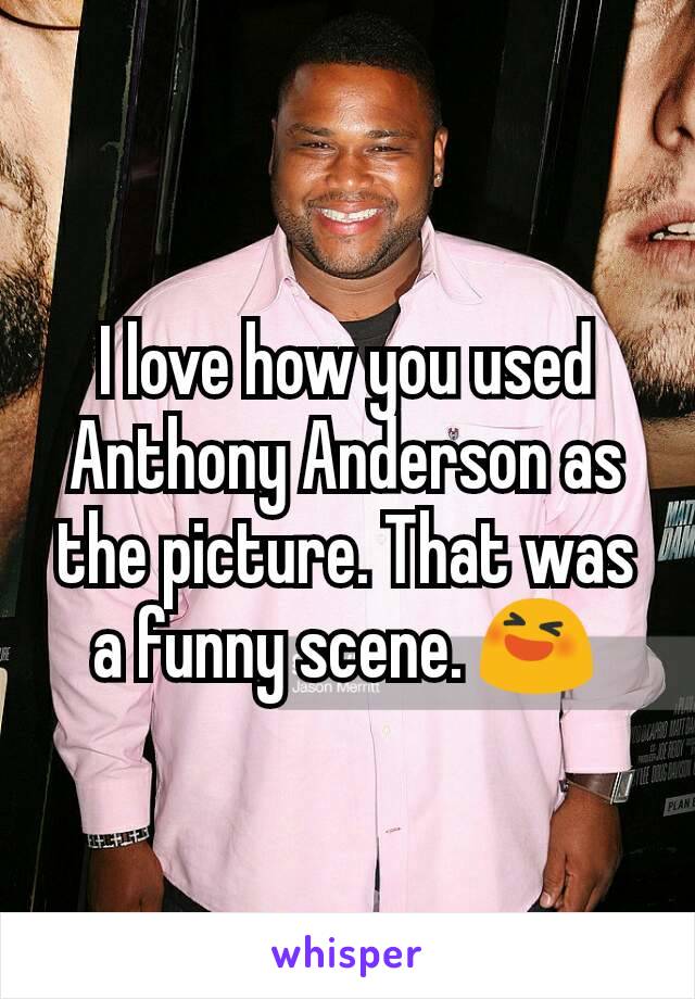 I love how you used Anthony Anderson as the picture. That was a funny scene. 😆