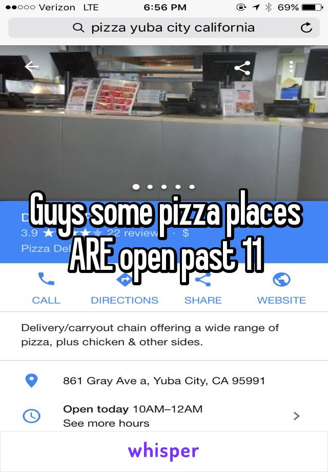 Guys some pizza places ARE open past 11