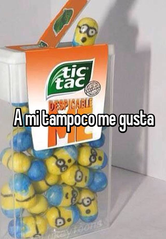 a-mi-tampoco-me-gusta