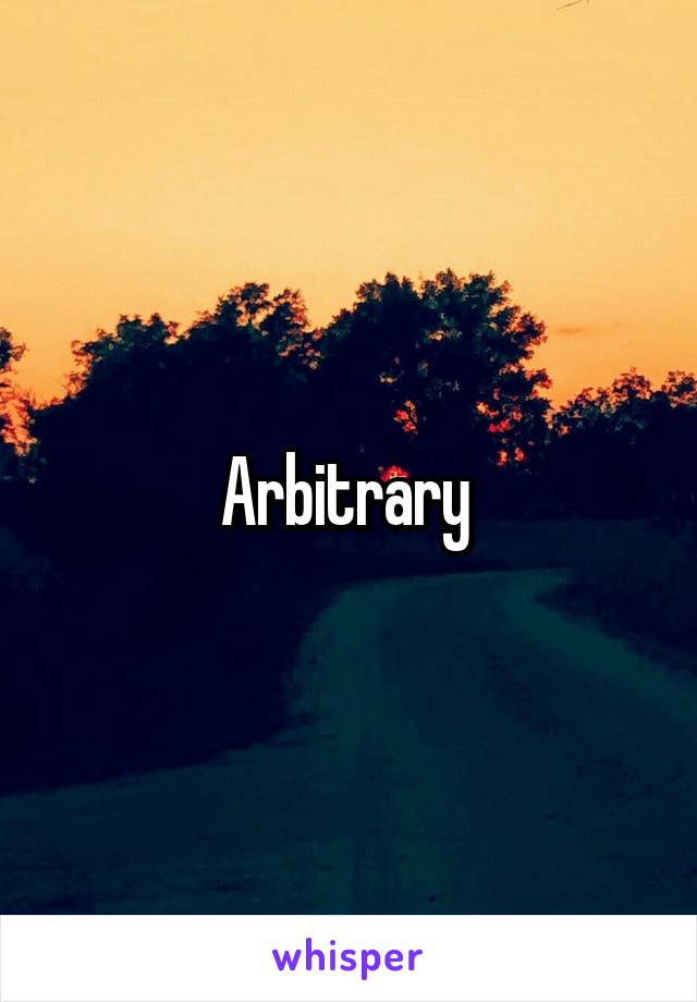 Arbitrary 