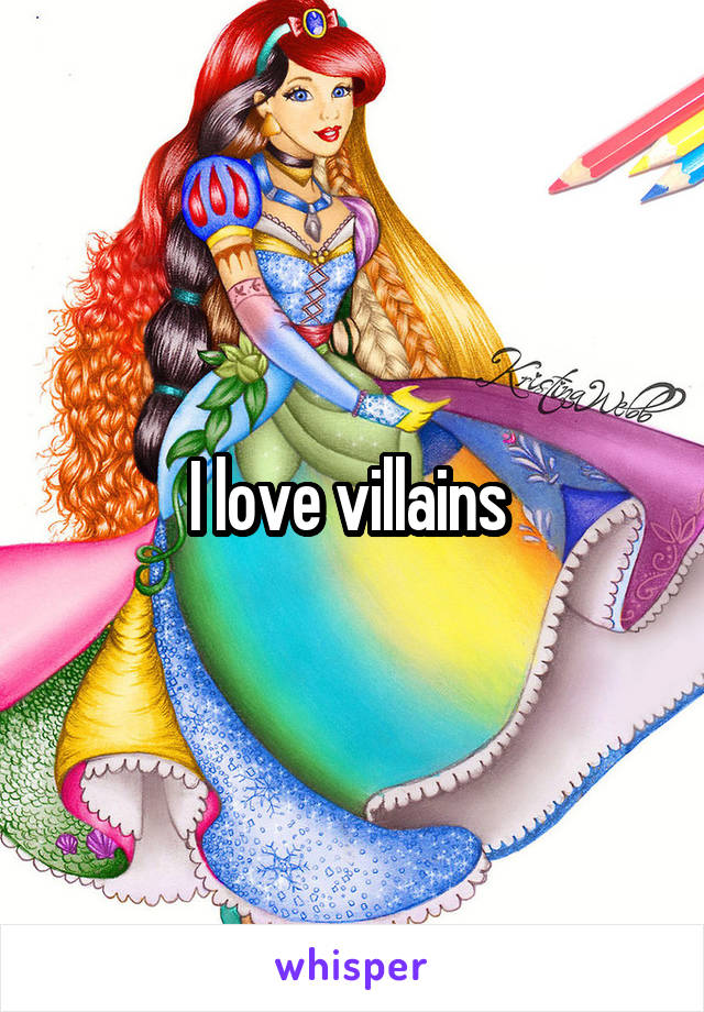 I love villains 