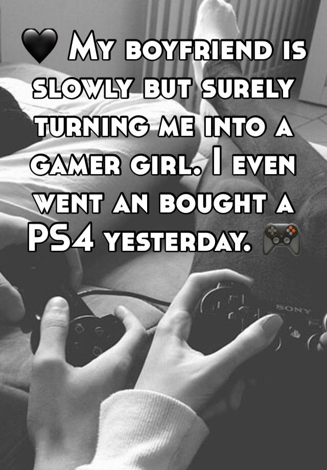 🖤 My boyfriend is slowly but surely turning me into a gamer girl. I even went an bought a PS4 yesterday. 🎮