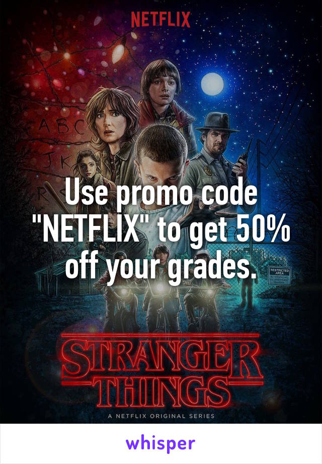 Use promo code "NETFLIX" to get 50% off your grades.