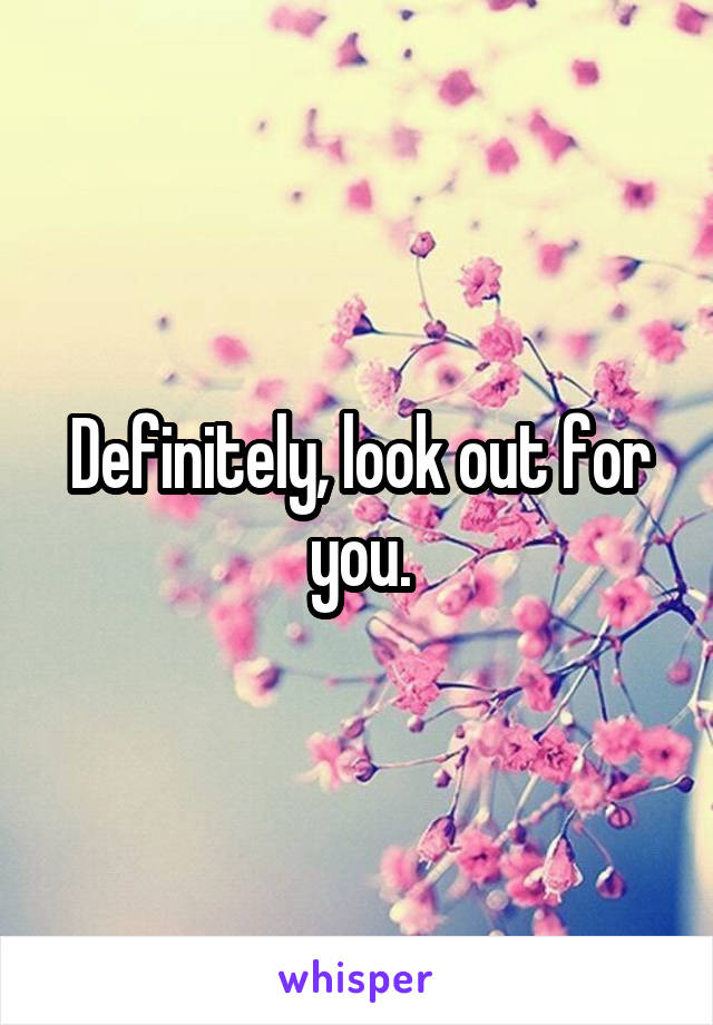 Definitely, look out for you.