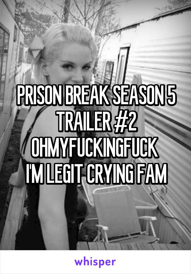 PRISON BREAK SEASON 5
TRAILER #2
OHMYFUCKINGFUCK 
I'M LEGIT CRYING FAM