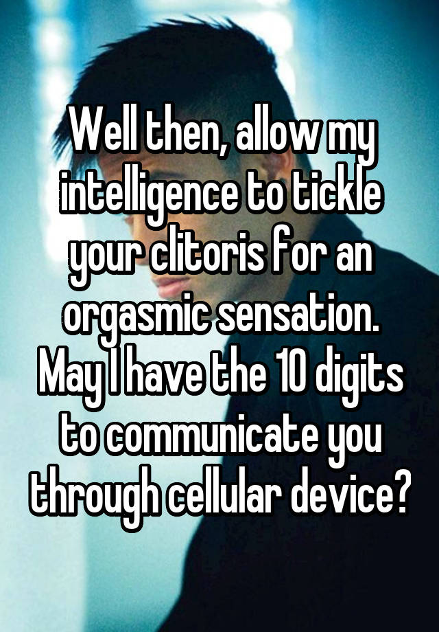 well-then-allow-my-intelligence-to-tickle-your-clitoris-for-an