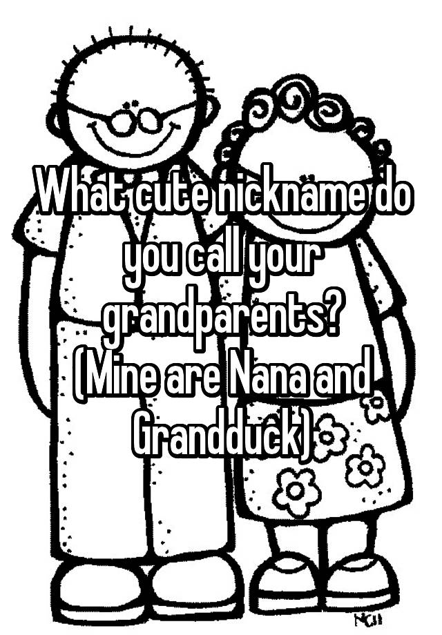 what-cute-nickname-do-you-call-your-grandparents-mine-are-nana-and