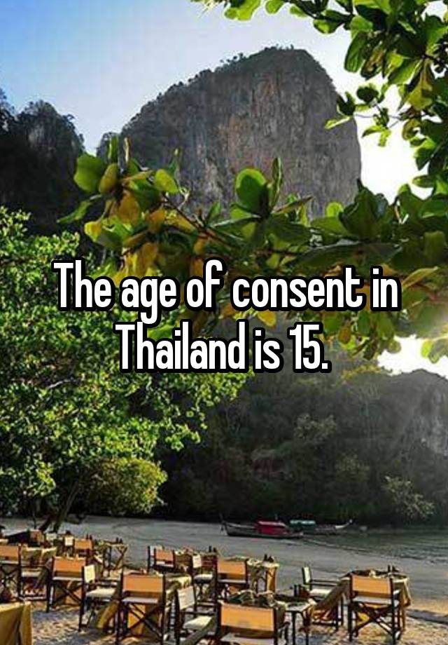 The age of consent in Thailand is 15.