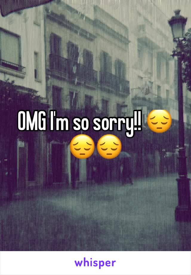 OMG I'm so sorry!! 😔😔😔