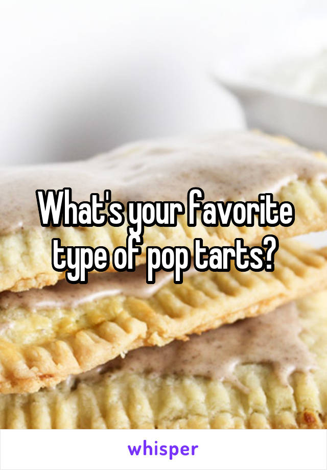 What's your favorite type of pop tarts?