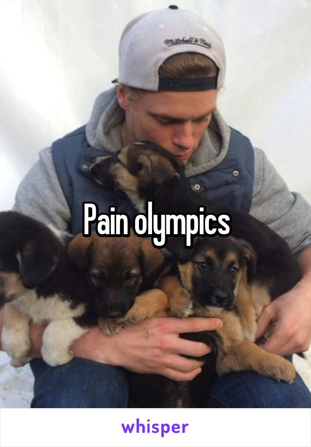 Pain olympics