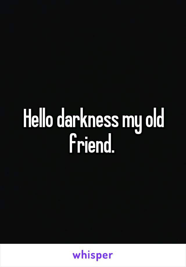 hello-darkness-my-old-friend