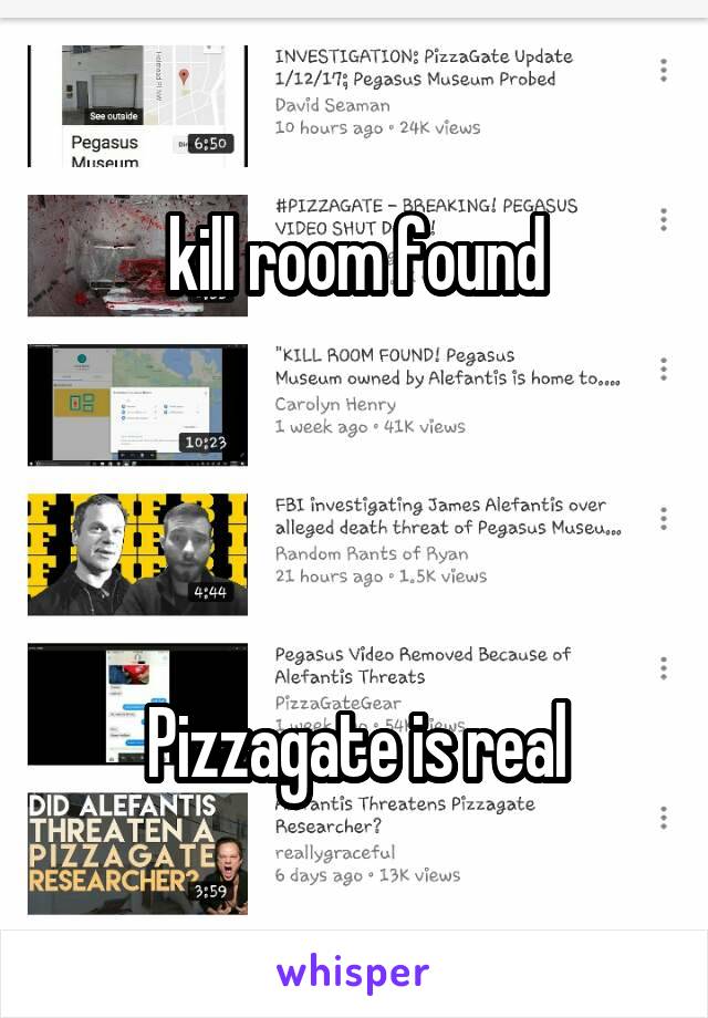 kill room found 




Pizzagate is real
