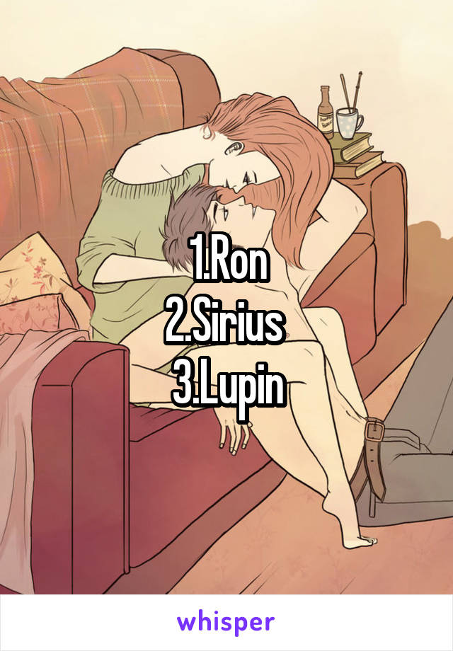 1.Ron
2.Sirius 
3.Lupin