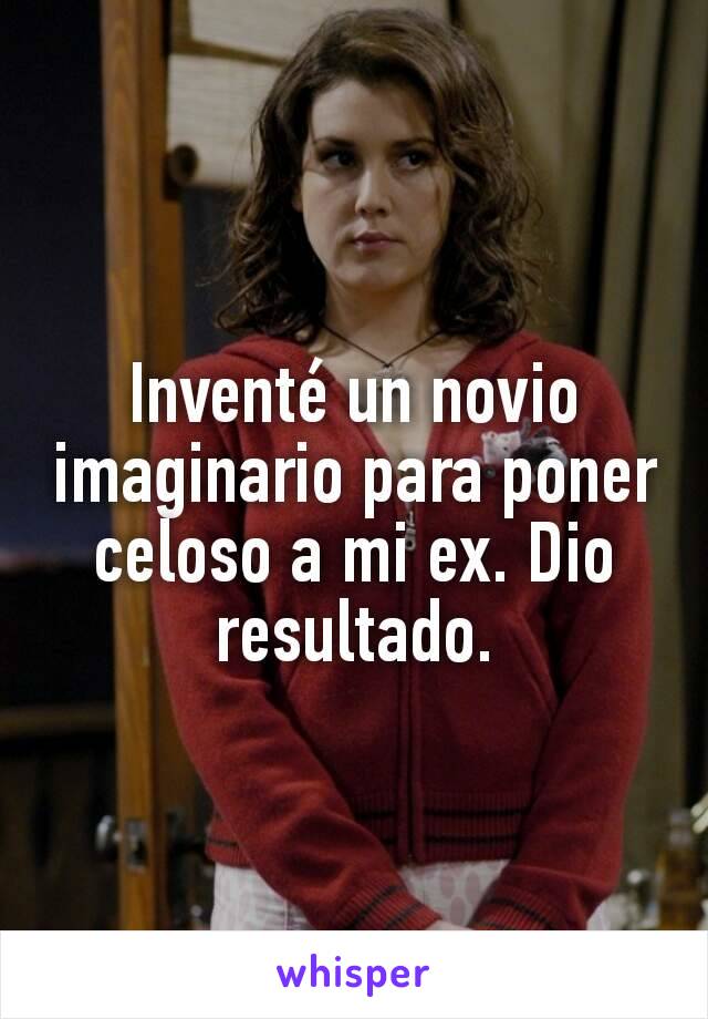 Inventé un novio imaginario para poner celoso a mi ex. Dio resultado.