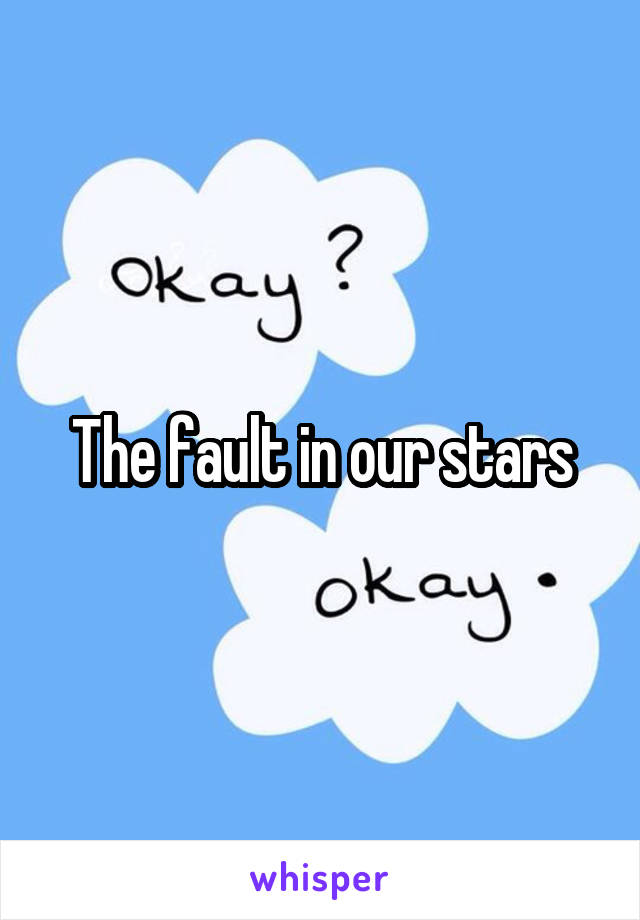 The fault in our stars