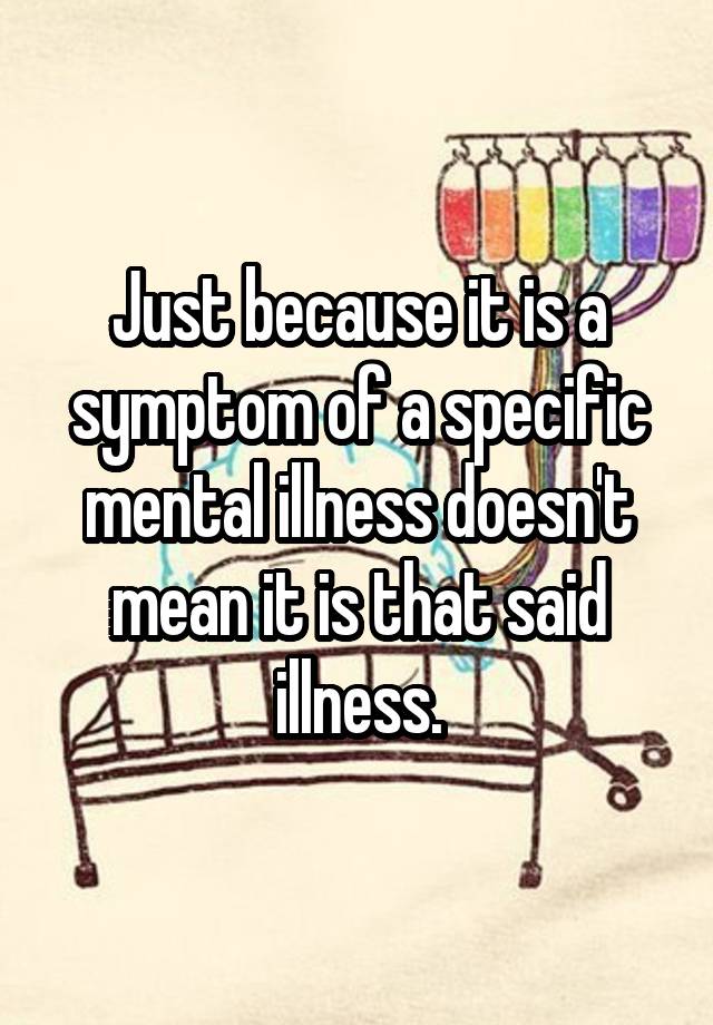 just-because-it-is-a-symptom-of-a-specific-mental-illness-doesn-t-mean