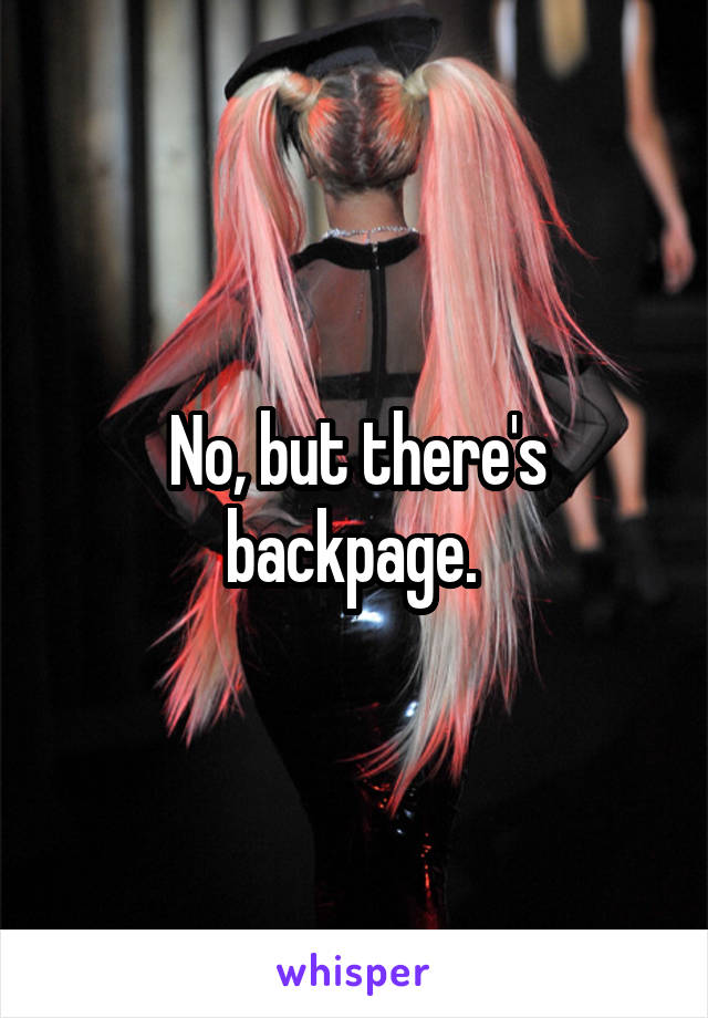 No, but there's backpage. 