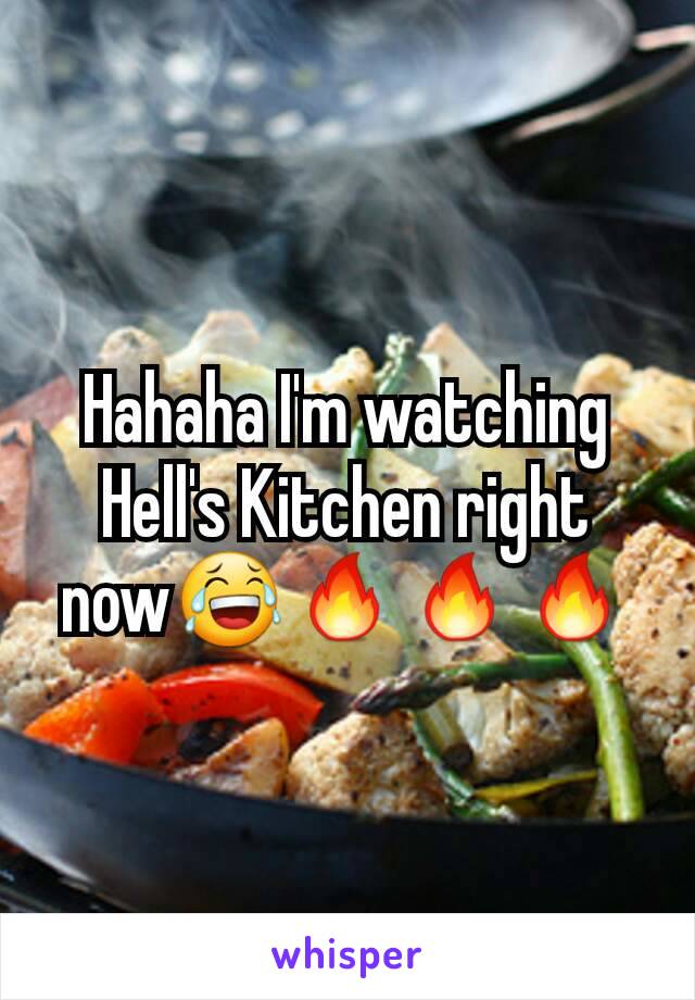 Hahaha I'm watching Hell's Kitchen right now😂🔥🔥🔥