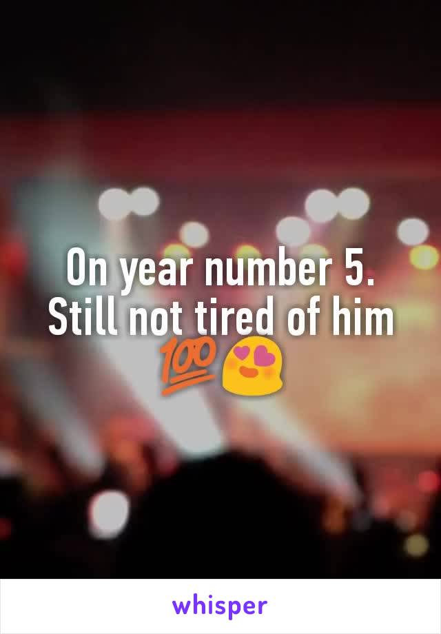 On year number 5. Still not tired of him 💯😍