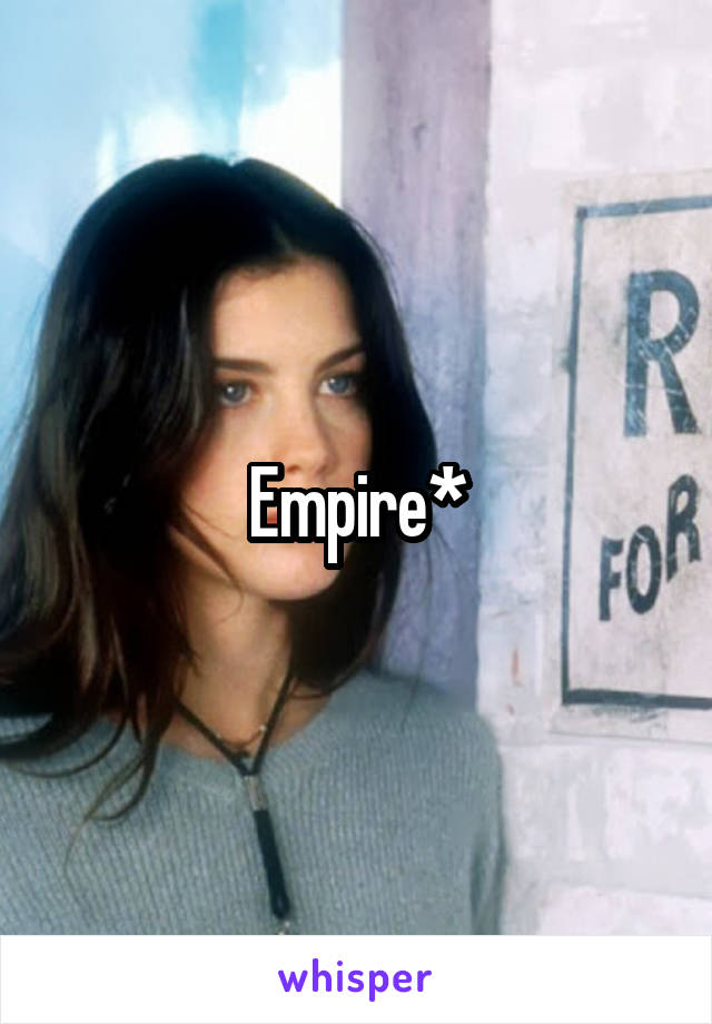 Empire*