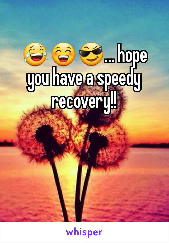 😂😁😎... hope you have a speedy recovery!!