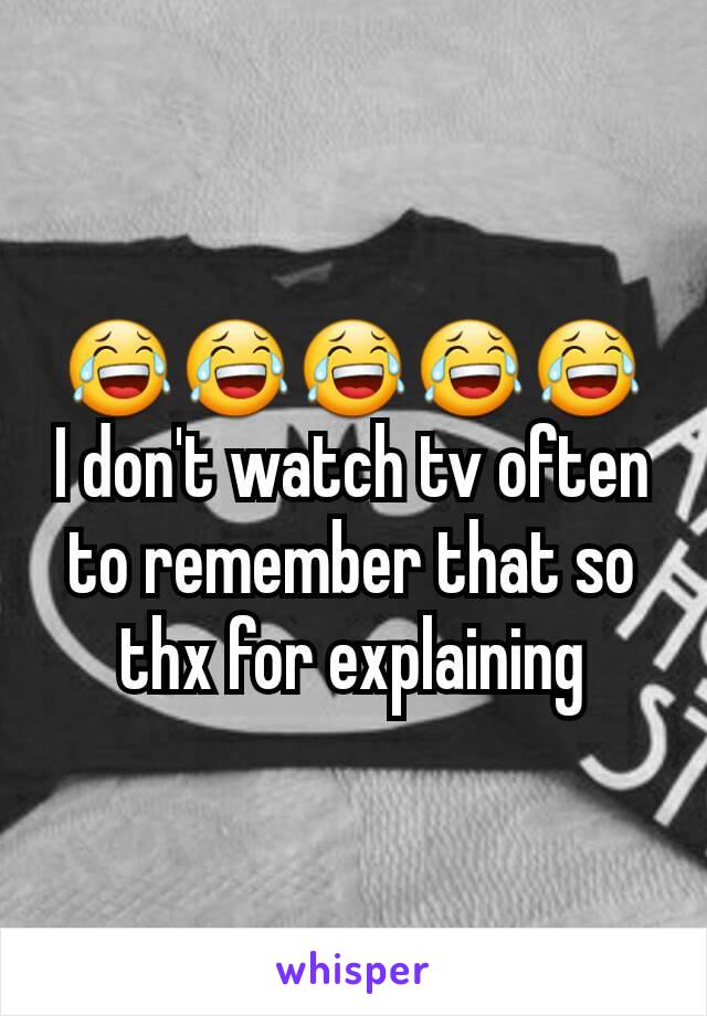 😂😂😂😂😂
I don't watch tv often to remember that so thx for explaining