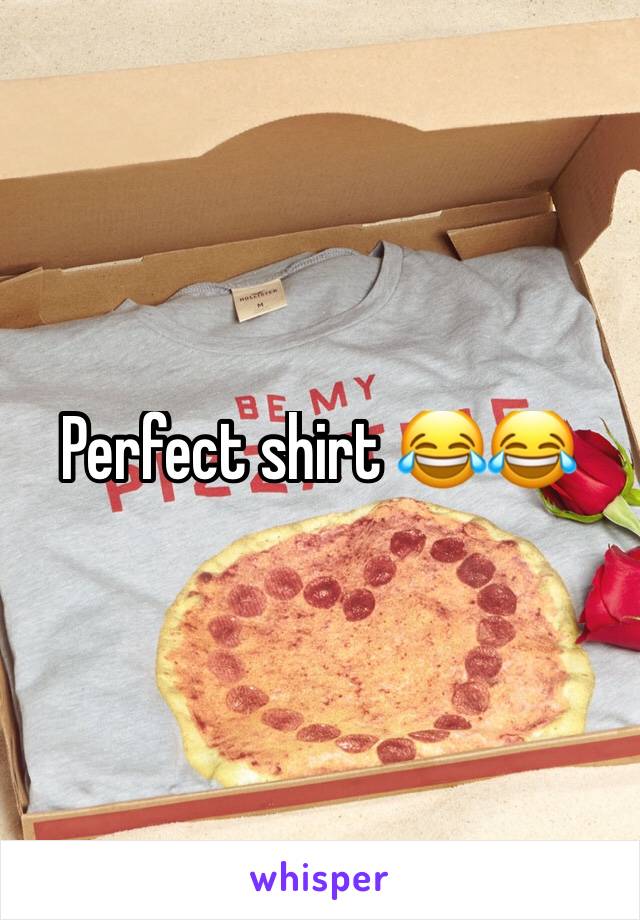 Perfect shirt 😂😂