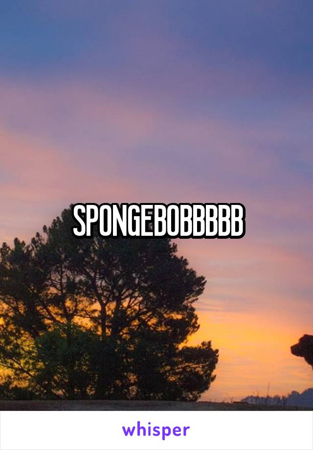 SPONGEBOBBBBB