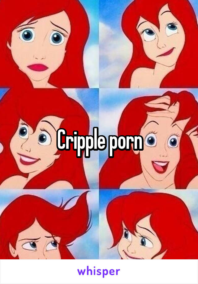 Cripple porn
