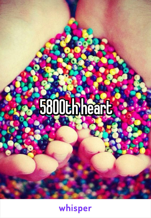 5800th heart