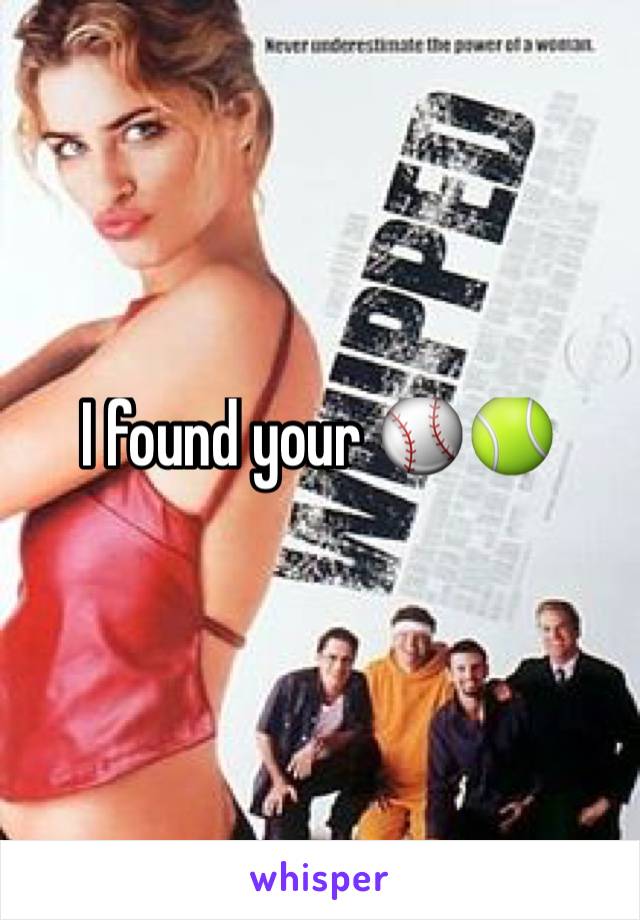 I found your ⚾️🎾